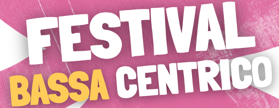 Festival Bassa centrico