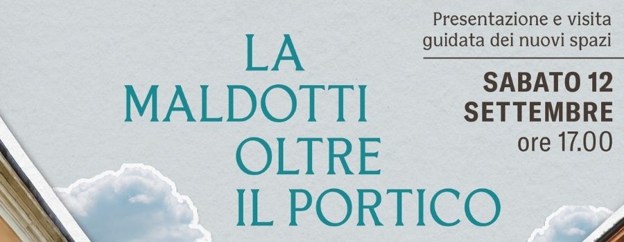 La Maldotti oltre il portico