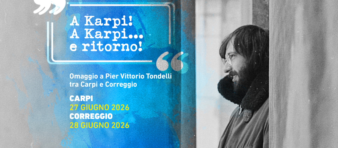 A Karpi! A Karpi… e ritorno! Omaggio a Pier Vittorio Tondelli tra Carpi e Correggio