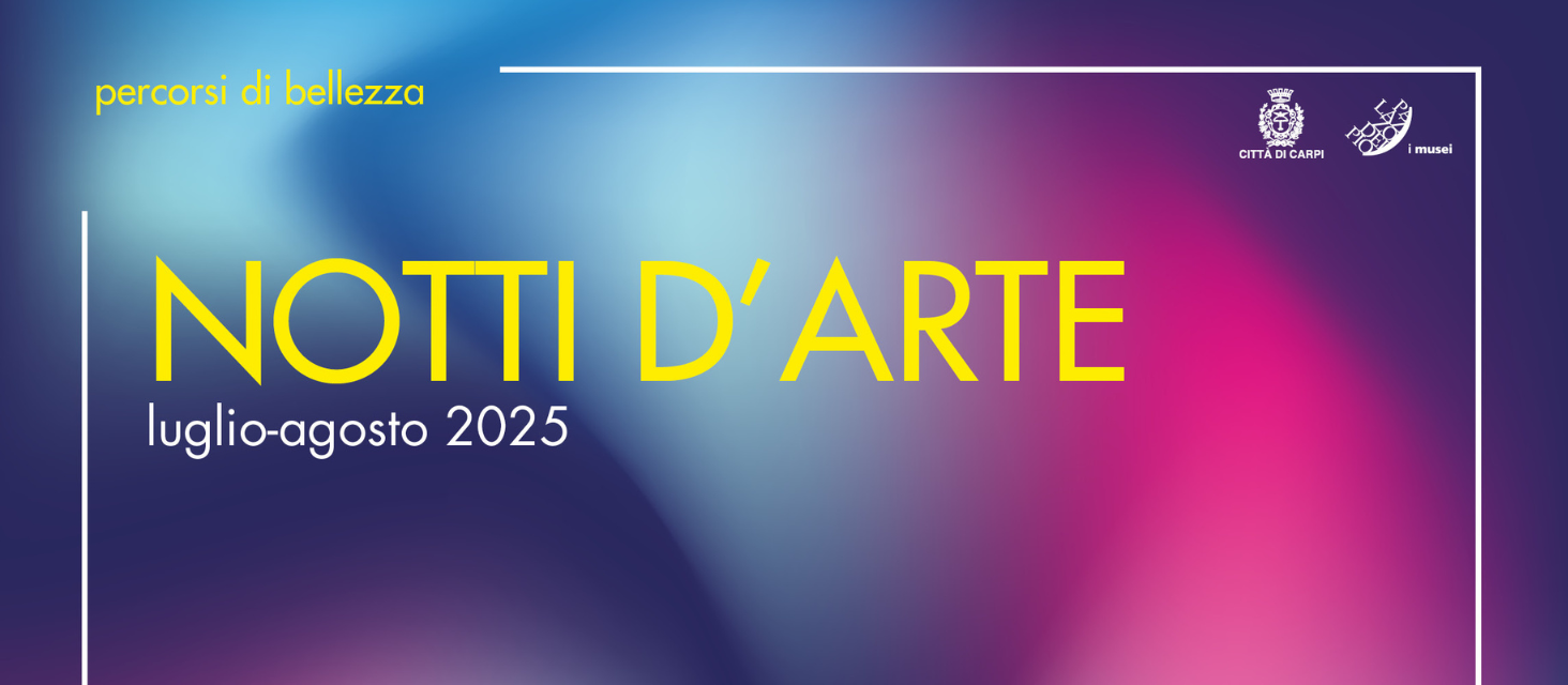 Ai Musei tornano le “Notti d’arte, percorsi di bellezza!”