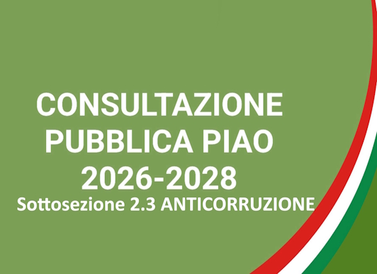 Avviso pubblico per la partecipazione all’adozione del PIANO INTEGRATO DI ATTIVITA’ E ORGANIZZAZIONE 2026-2028 – SEZIONE 2 “VALORE PUBBLICO, PERFORMANCE E ANTICORRUZIONE” - SOTTOSEZIONE 2.3 “ANTICORRUZIONE”