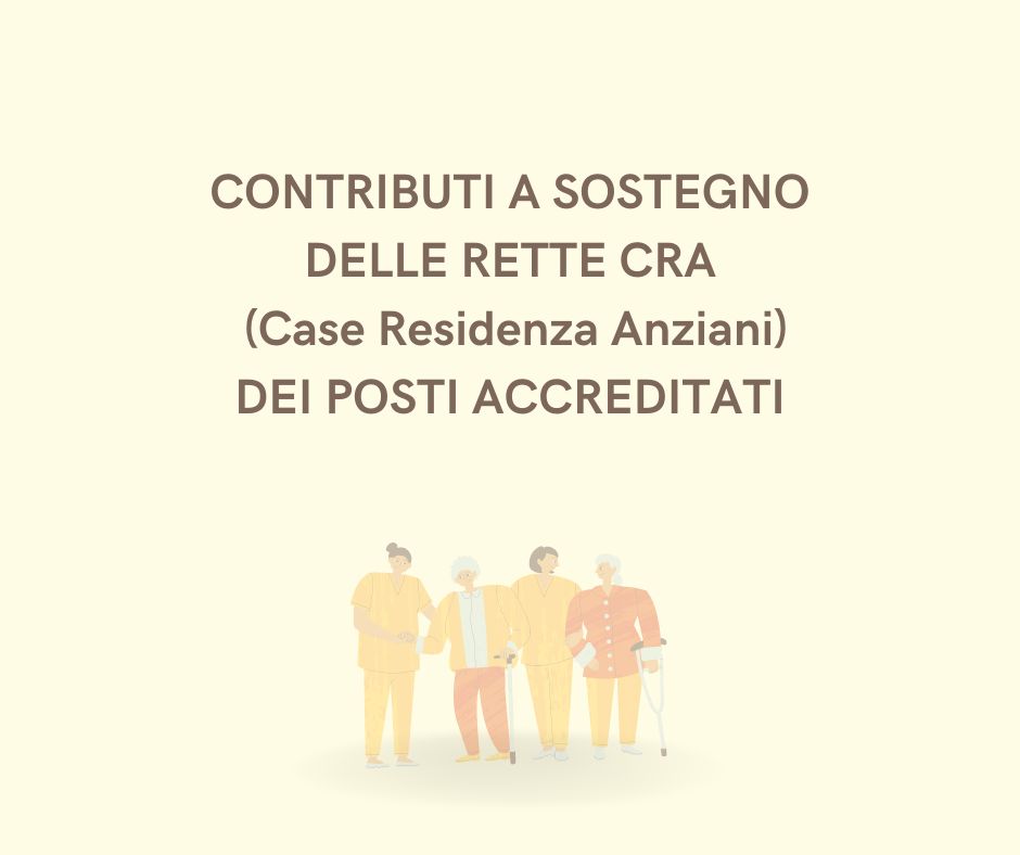 Contributi a sostegno delle rette dei posti accreditati per le Case Residenza Anziani