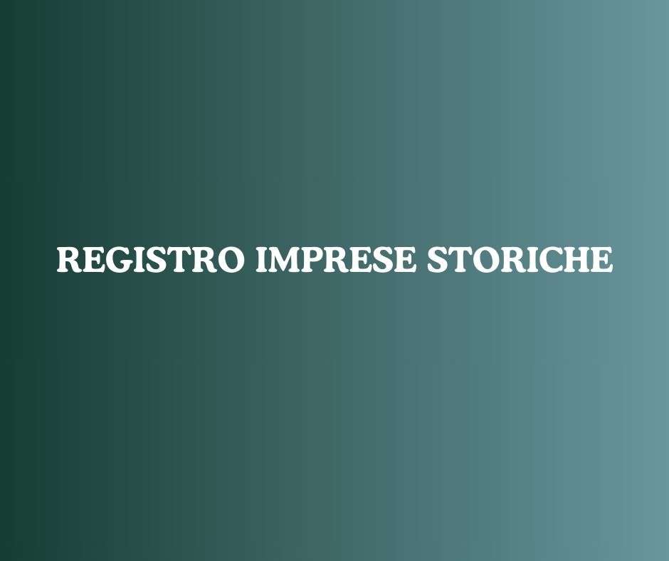 Riaperte le iscrizioni al Registro delle Imprese Storiche Italiane 